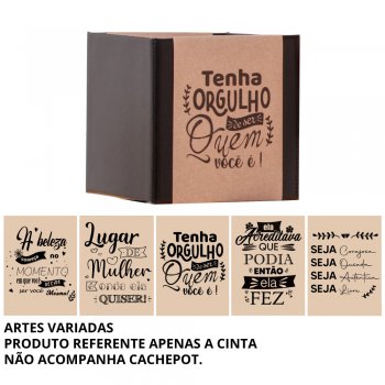 CINTA COVER CACHEPOT DIA DA MULHER POTE 15 540X110MM SORTIDO 10 PEÇAS .